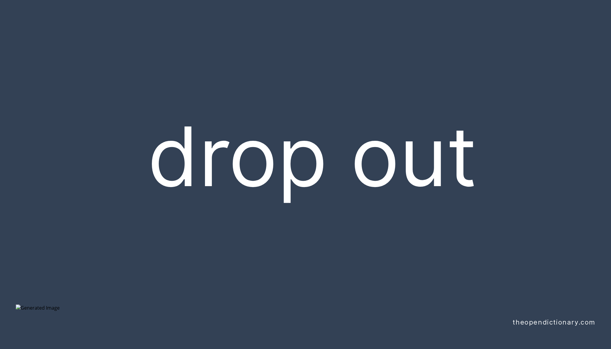 DROP OUT Phrasal Verb DROP OUT Definition Meaning And Example